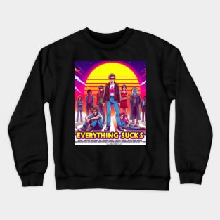 Everything Sucks Crewneck Sweatshirt